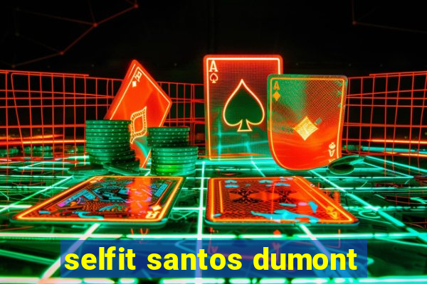 selfit santos dumont